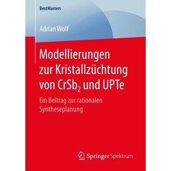 Modellierungen zur Kristallzüchtung von CrSb2 und UPTe als eBook Download von Adrian Wolf