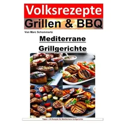 Volksrezepte Grillen & BBQ / Volksrezepte Grillen und BBQ – Mediterrane Grillgerichte