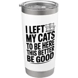 Ich habe meine Katzen verlassen, um hier zu sein, das ist besser, gut zu sein Doppelwandiger Edelstahl-Thermobecher