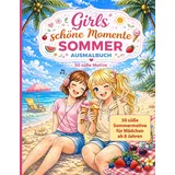 Independently published Girls schöne Momente: Sommer Ausmalbuch: 50 süße Sommermotive für Mädchen ab 8 Jahren