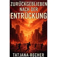 Epubli Zurückgeblieben nach der Entrückung