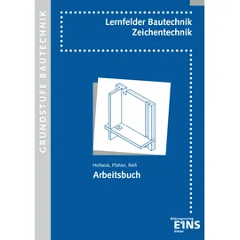 Bildungsverlag Eins Bautechnik - Fachzeichnen, Grundstufe, Neuauflage: Grundstufe Schulbuch (Lernfelder Bautechnik: Zeichentechnik)