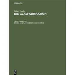 Robert Dralle: Die Glasfabrikation / Einzelzweige der Glasindustrie