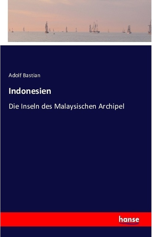 Indonesien - Adolf Bastian  Kartoniert (TB)