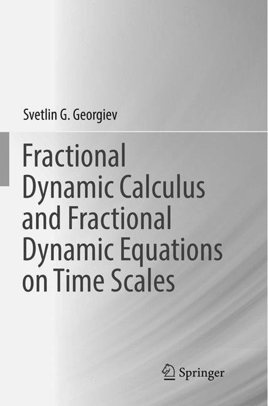 Fractional Dynamic Calculus And Fractional Dynamic Equations On Time Scales - Svetlin G. Georgiev, Kartoniert (TB)