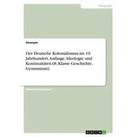 GRIN Verlag Der Deutsche Kolonialismus im 19. Jahrhundert. Anfänge
