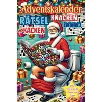 Adventskalender - Rätsel Knacken Beim Kacken: 24 Tage Adventsrätsel für Weihnachten auf der Toilette. Adventskalender fürs Stille Örtchen. Lustige ... Frauen und Männer. (Lustiges Buch, Band 3)