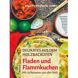 Delikates aus dem Holzbackofen - 24 Rezepte aus aller Welt