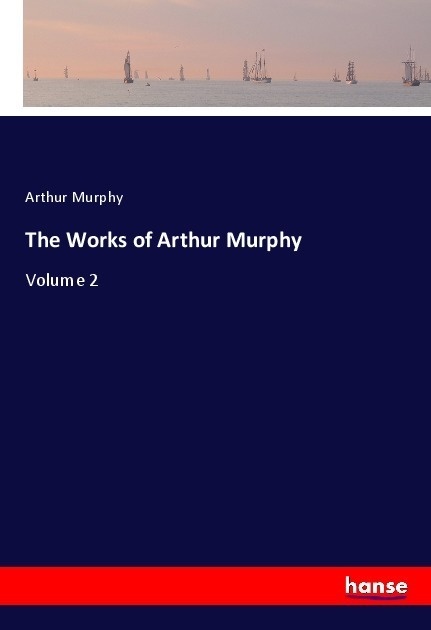 The Works Of Arthur Murphy - Arthur Murphy  Kartoniert (TB)