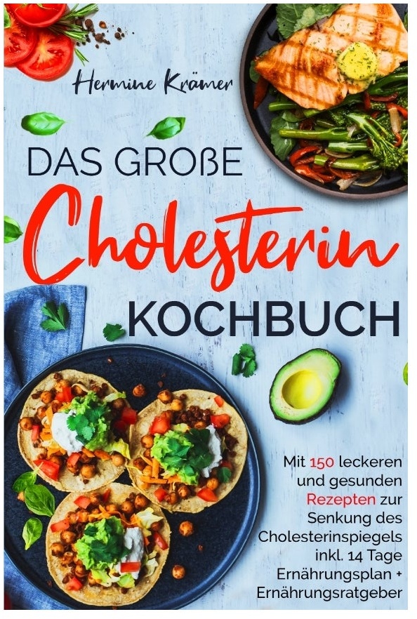 Das große Cholesterin Kochbuch - Mit 150 leckeren &...