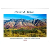 Calvendo Alaska und Yukon, endlose Freiheit erleben (Wandkalender 2026