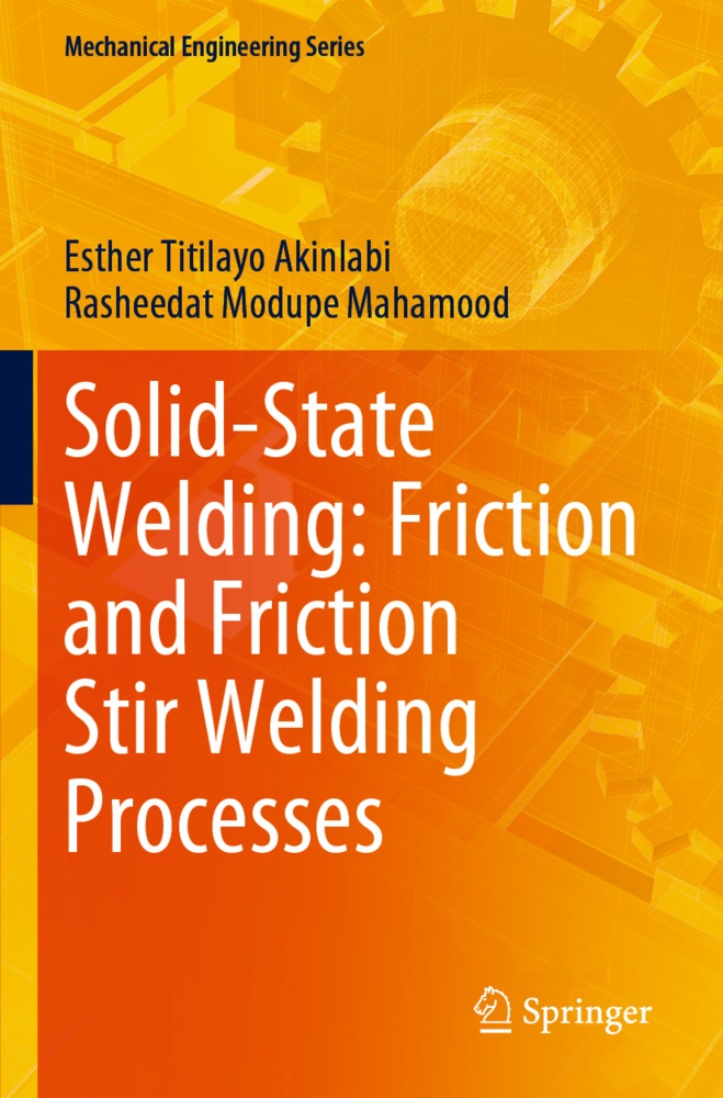 Solid-State Welding: Friction And Friction Stir Welding Processes - Esther Titilayo Akinlabi  Rasheedat Modupe Mahamood  Kartoniert (TB)