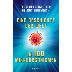 Eine Geschichte der Welt in 100 Mikroorganismen