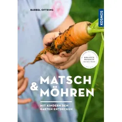Matsch & Möhren - Mit Kindern den Garten entdecken