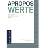 Frankfurter Allgem.Buch Apropos Werte: Haltung. Orientierung. Erfolg: Haltung. Orientierung. Erfolg - 15 Jahre Wertekommission im Zeichen von Vertrauen, Integrität, Mut, ... Interviews mit Führungspersönlichkeiten