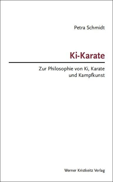 Ki-Karate - Zur Philosophie Von Ki  Karate Und Kampfkunst - Petra Schmidt  Gebunden