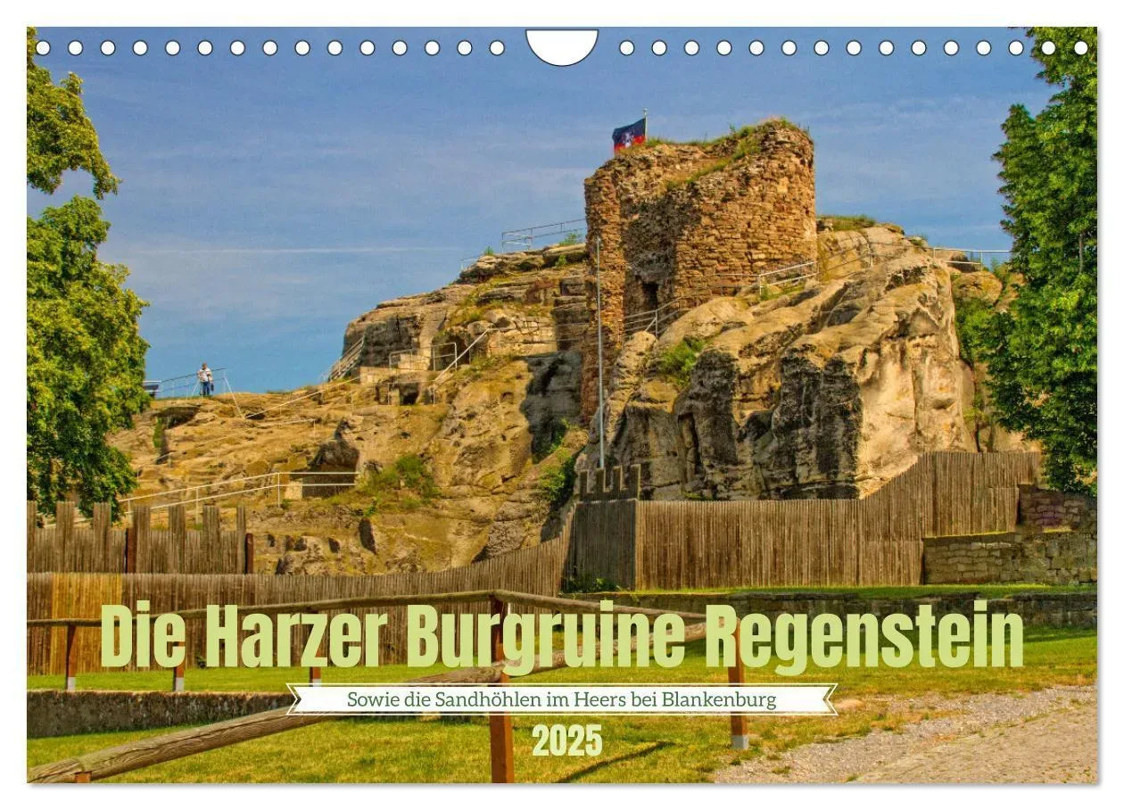 Die Harzer Burgruine Regenstein - Sowie Die Sandhöhlen Im Heers Bei Blankenburg (Wandkalender 2025 Din A4 Quer)  Calvendo Monatskalender