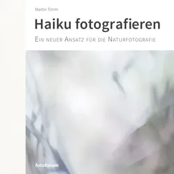 Haiku Fotografieren - Martin Timm, Gebunden