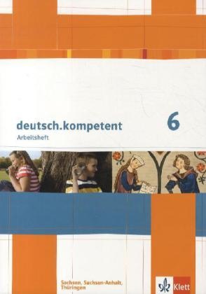 Deutsch.Kompetent. Ausgabe Für Sachsen  Sachsen-Anhalt Und Thüringen Ab 2011 / Deutsch.Kompetent 6. Ausgabe Sachsen  Sachsen-Anhalt  Thüringen  Karton
