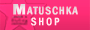 Matuschka-Shop